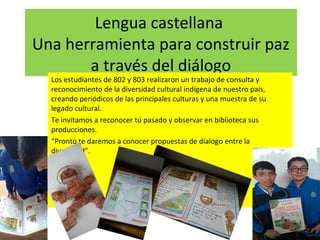 Lengua castellana
Una herramienta para construir paz
a través del diálogo
Los estudiantes de 802 y 803 realizaron un traba...