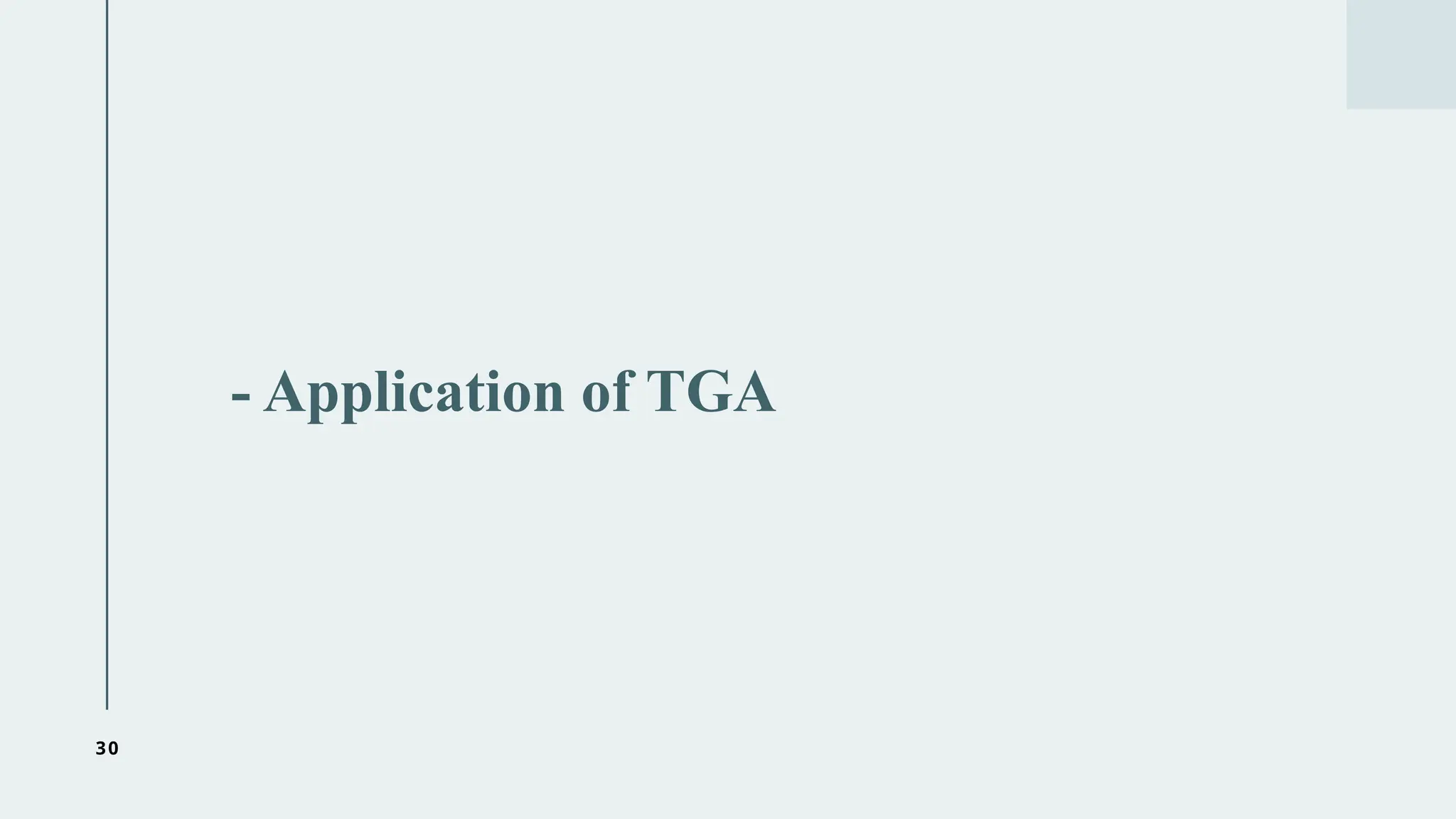 30
- Application of TGA
 