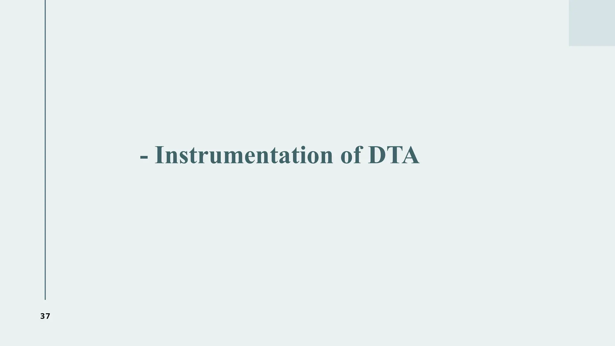 37
- Instrumentation of DTA
 
