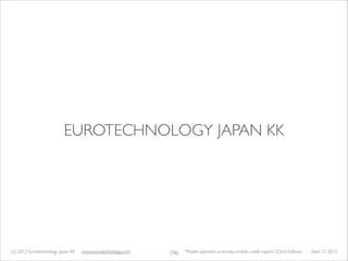 (c) 2014 Eurotechnology Japan KK www.eurotechnology.com Mobile payment, e-money, mobile credit report (26nd Edition) May 1...