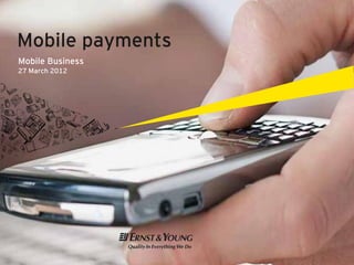 Mobile payments
Mobile Business
27 March 2012
 