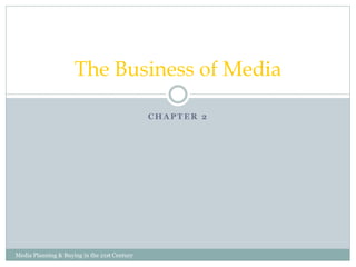 The Business of Media
CHAPTER 2

Media Planning & Buying in the 21st Century

 