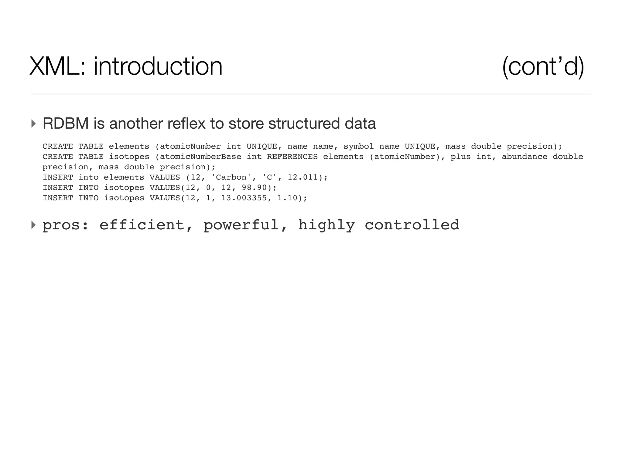 XML: introduction - text storage      (cont’d)




              ‣ Pros:
                 - compact
                 - easy edition
                 - easy sharing (~)
 