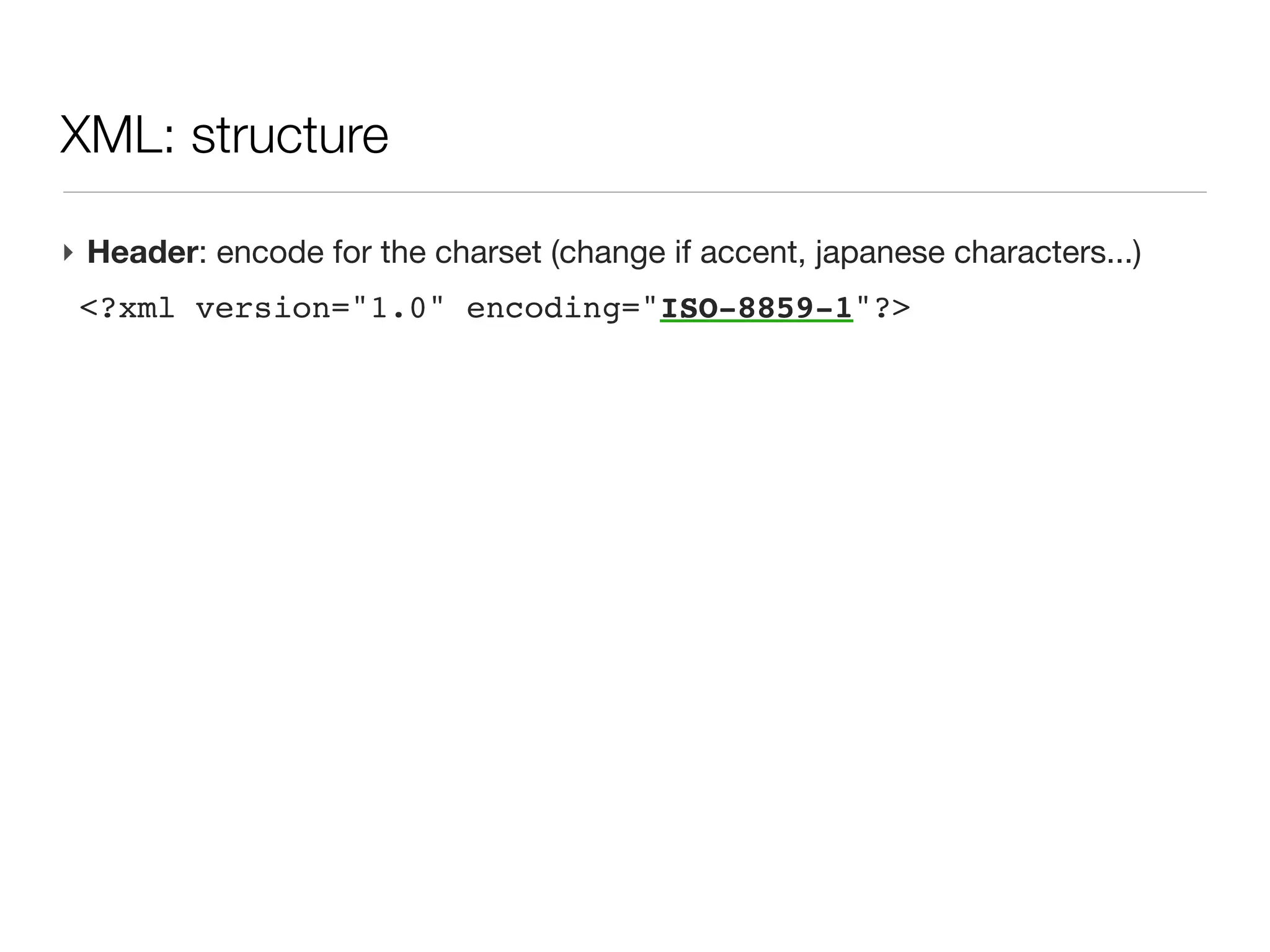 XML: introduction - RDBM storage          (cont’d)



           ‣ pros:
             - constraints (structure)
             - highly controlled
             - powerful (large storage)
 