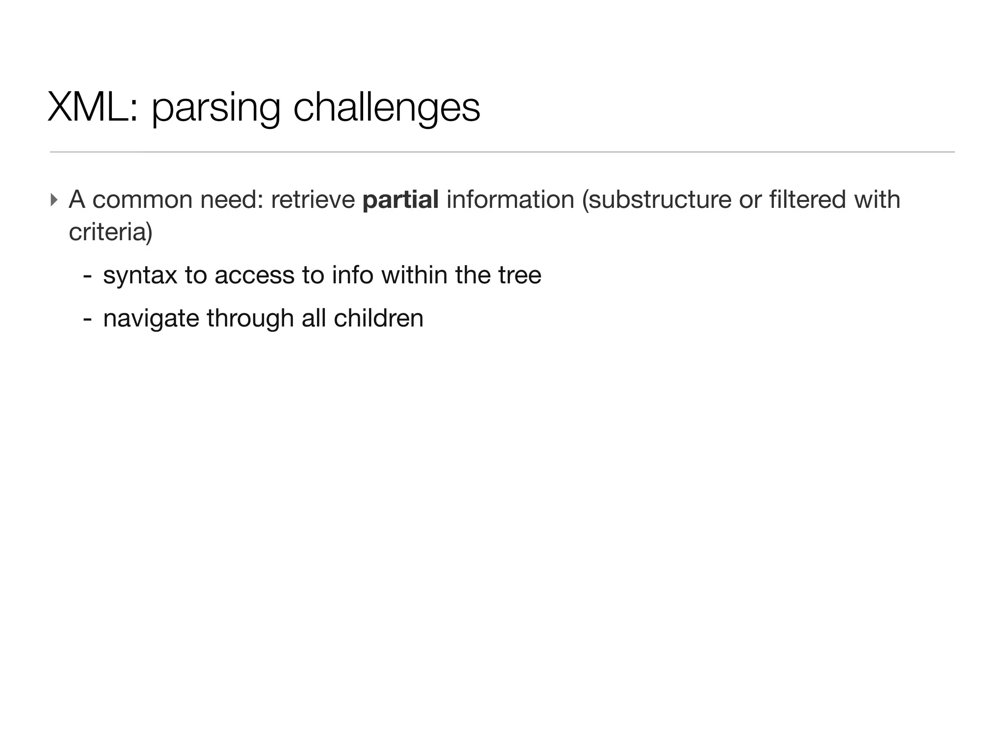XML: cons

‣ File size
   - large tag name for storing only one integer value
   - list of data stored at once e.g. peak list in the mzXml-like file (base64)

‣ Random access to data no native (data index can be stored)
 