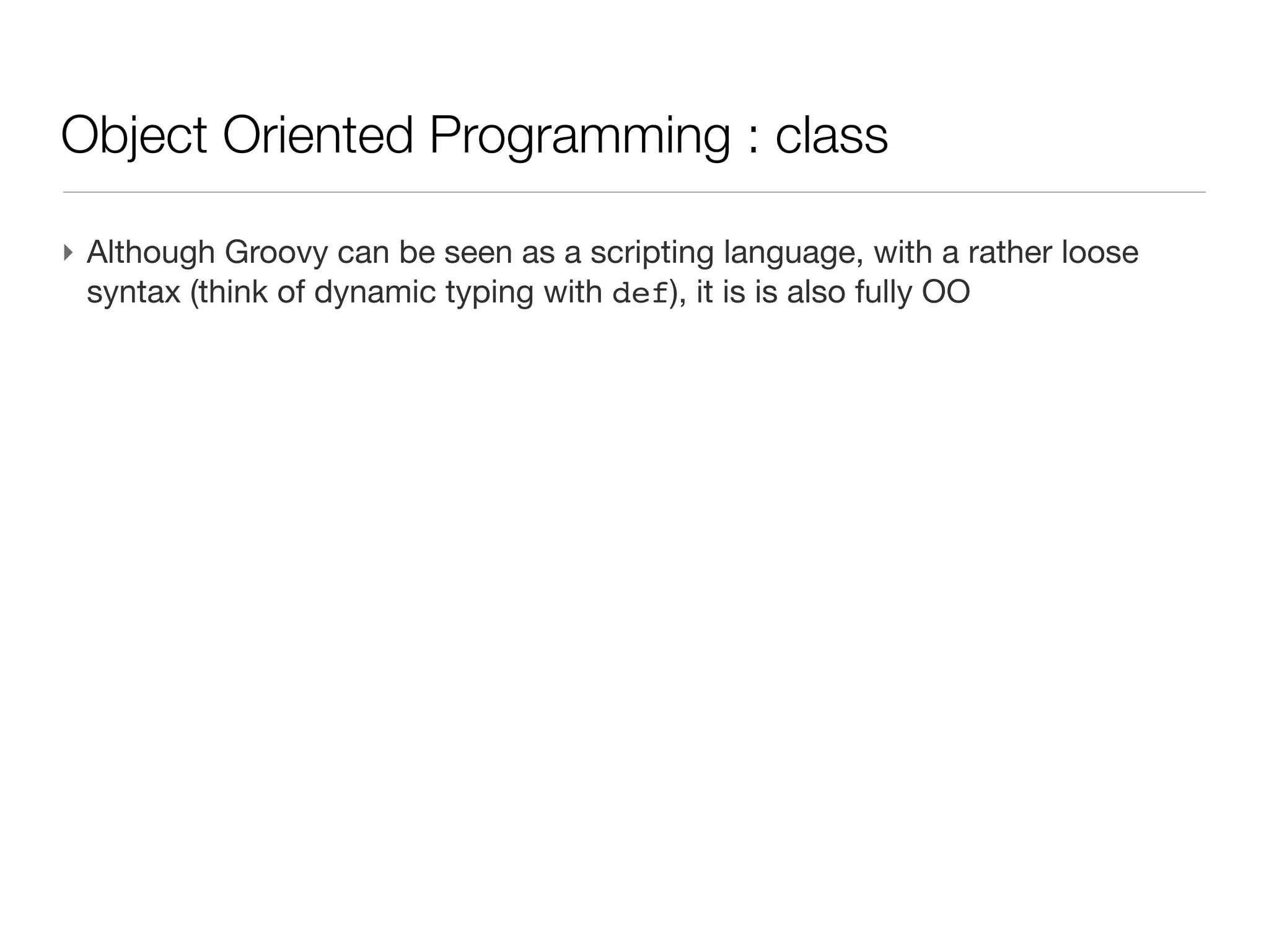 XmlSlurper: selecting a list

‣ Getting all substructure giving a path will generate an array
 dataDef.elements.oneElement                        // 3 elements
 