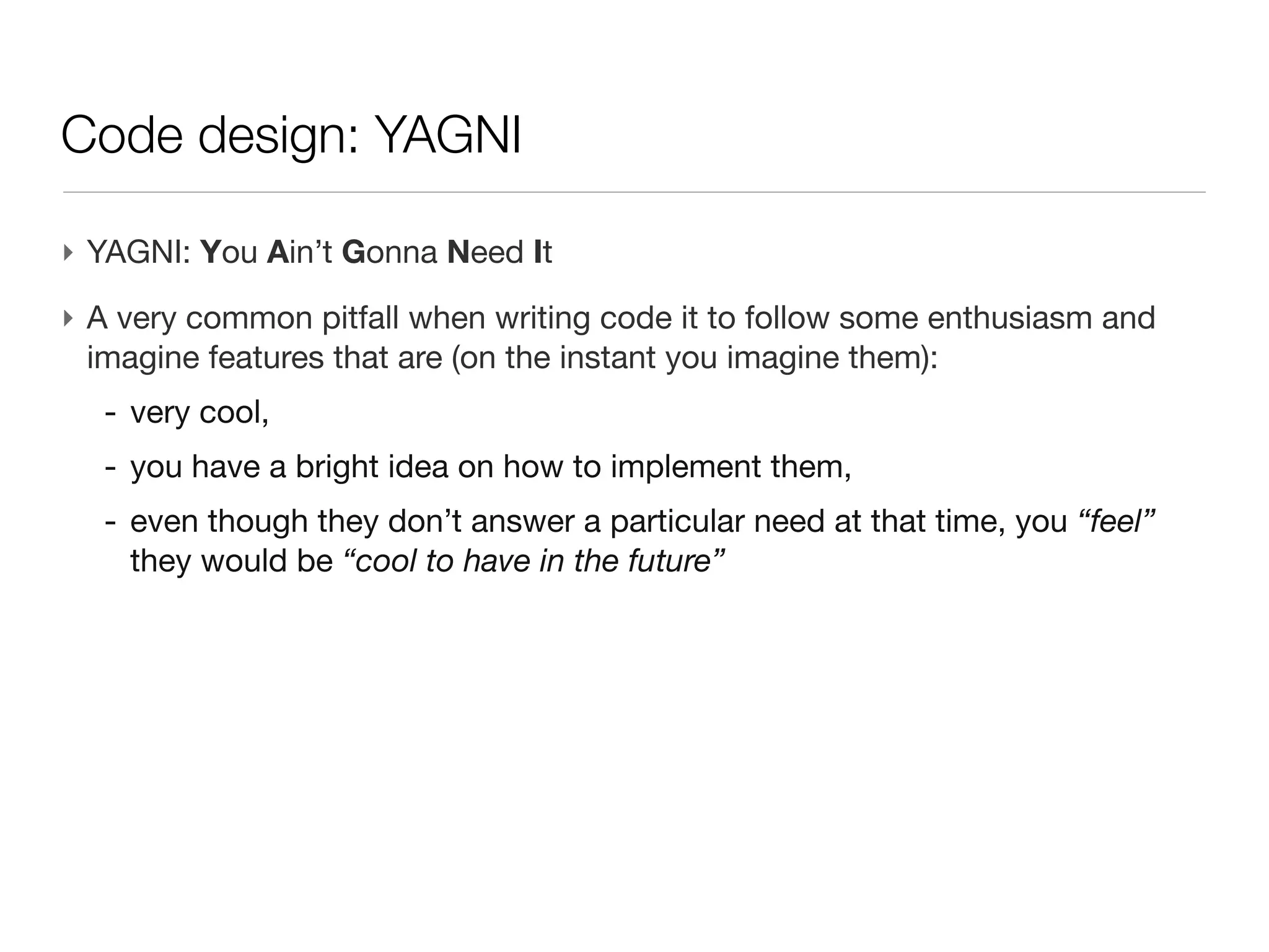 Code design: DRY




‣ Problems:
  - harder to understand where a given action is coded,
 