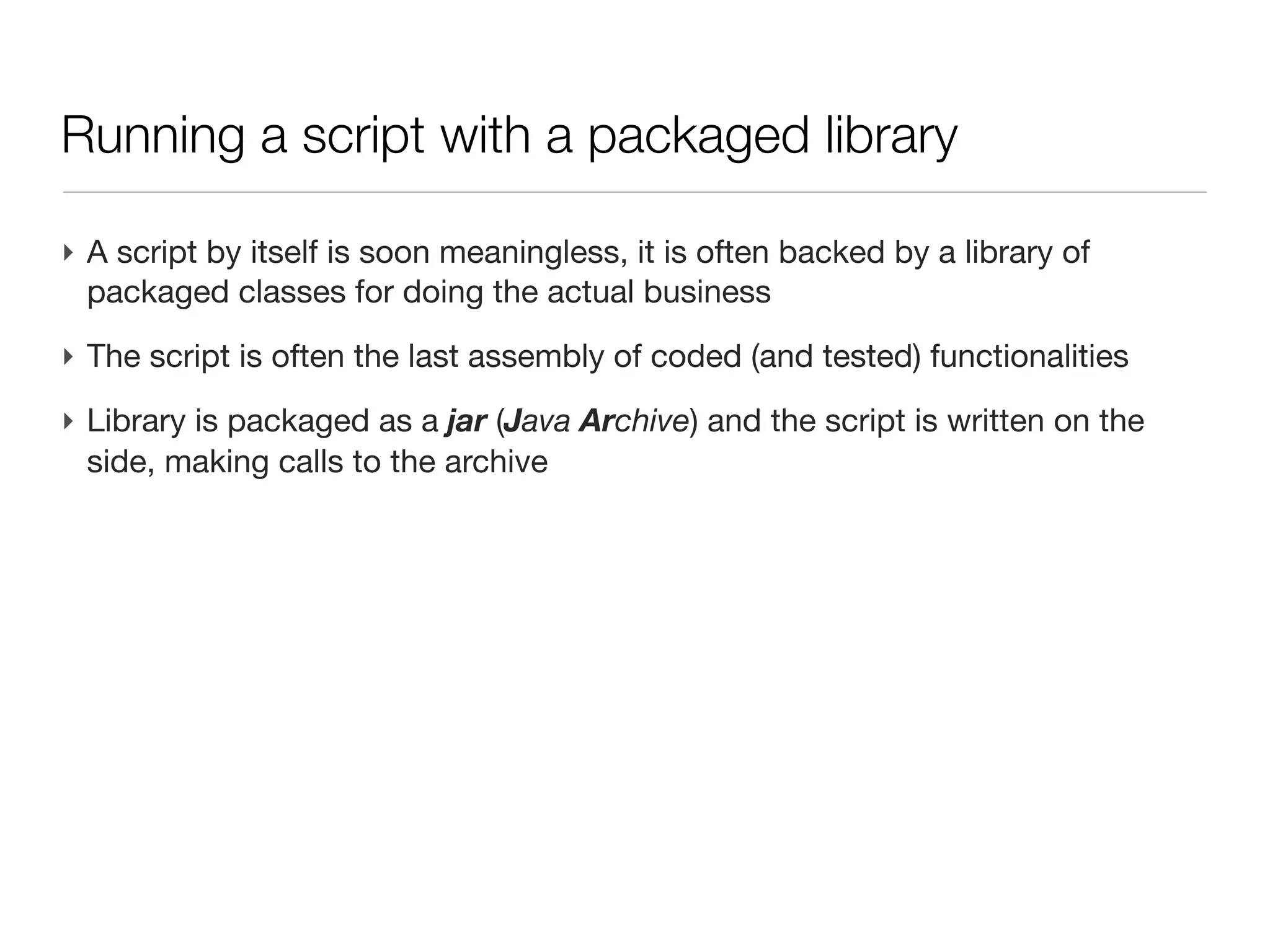 Groovy: running a script (outside the IDE)

‣ Programming goal is (often) to have a runnable program, outside the IDE
‣ Be able to deploy the program on another machine
‣ First: install Groovy on the machine (apt-get install groovy etc.)
 