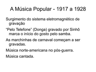 A Música Popular - 1917 a 1928 ,[object Object]
