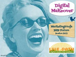DigitalMakeover MarketingProfs B2B Forum Boston 2011 #mpb2b 