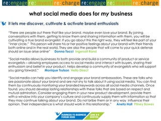 what social media does for my business
it lets me discover, cultivate & activate brand enthusiasts

“There are people out ...