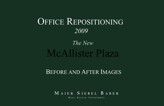 O FFICE  R EPOSITIONING   2009 The New McAllister Plaza B EFORE AND  A FTER  I MAGES 