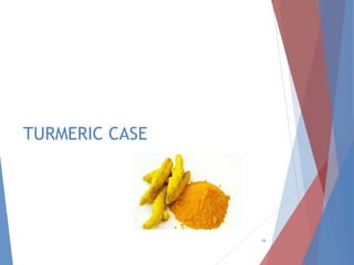 TURMERIC CASE
16
 