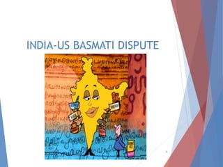 INDIA-US BASMATI DISPUTE
6
 