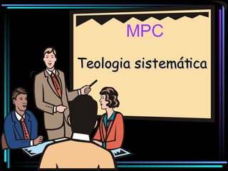 MPC Teologia sistemática   
