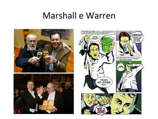 Marshall	
  e	
  Warren	
  
 