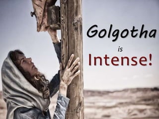 is
Golgotha
 