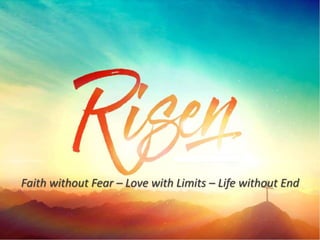 Faith without Fear – Love with Limits – Life without End
 