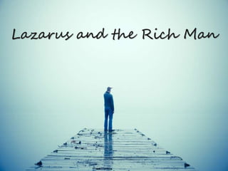 Lazarus and the Rich Man
 