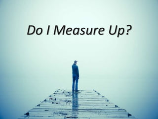 Do I Measure Up?
 
