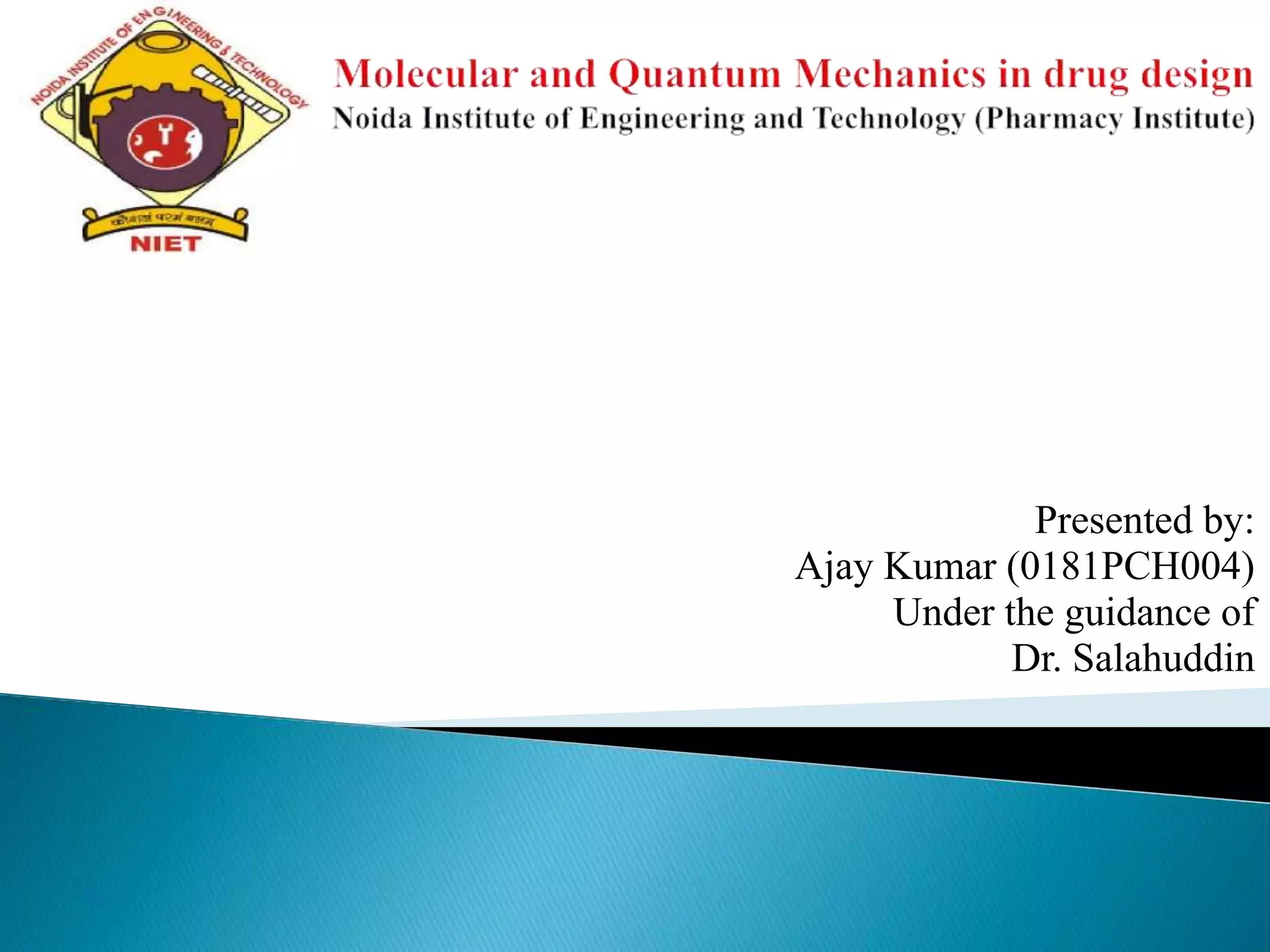 Molecular and Quantum Mechanics in drug design | PPTX