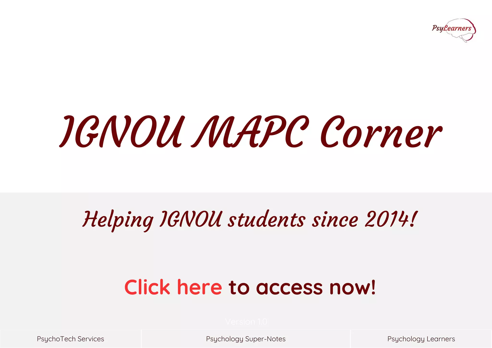 Psychology Super-NotesPsychoTech Services Psychology Learners
Version 1.0
Helping IGNOU students since 2014!
Click here to access now!
IGNOU MAPC Corner
 