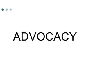 ADVOCACY 