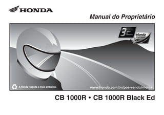 Manual do Proprietário
www.honda.com.br/pos-venda/motos
CB 1000R  CB 1000R Black Ed
 