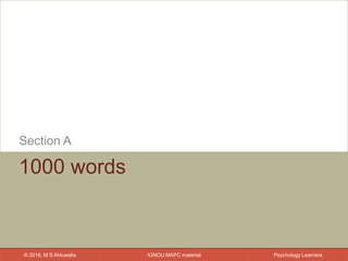 IGNOU MAPC material© 2016, M S Ahluwalia Psychology Learners
1000 words
Section A
 