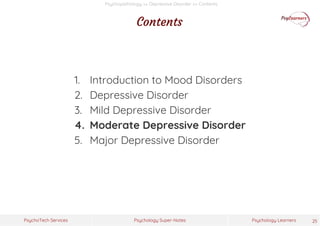 Psychology Super-Notes
PsychoTech Services Psychology Learners
Psychopathology >> Depressive Disorder >> Contents
Contents...