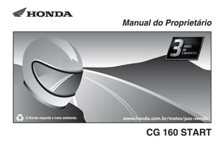 Manual do Proprietário
www.honda.com.br/motos/pos-venda
CG 160 START
 