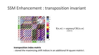 SSM Enhancement : transposition invariant
transposition index matrix
: stored the maximizing shift indices in an additional N-square matrix I.
 