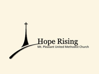 Hope Rising
Mt. Pleasant United Methodist Church
 