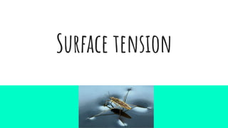 Surface tension
 