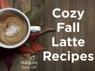 Cozy Fall Lattes
By: MaidPro Tulsa
 