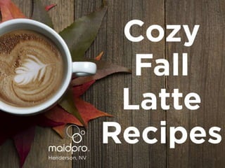 Cozy Fall Lattes
By: MaidPro Henderson, NV
 