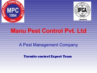 Manu Pest Control Pvt. Ltd
A Pest Management Company
Termite control Expert Team
 