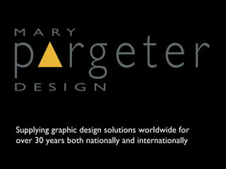 Supplying graphic design solutions worldwide for
over 30 years both nationally and internationally
 