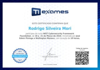 Código de registro:
2672854
Rodrigo Silveira Mori
participou do curso NIST Cybersecurity Framework
Foundation, de 18 a 21 de Março de 2024, ministrado por José
Edmir Pininga e Wellington Monaco, com duração de 10 horas.
 