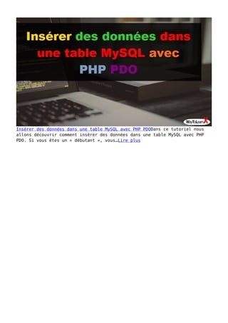 Insérer des données dans une table MySQL avec PHP PDODans ce tutoriel nous
allons découvrir comment insérer des données dans une table MySQL avec PHP
PDO. Si vous êtes un « débutant », vous…Lire plus
 