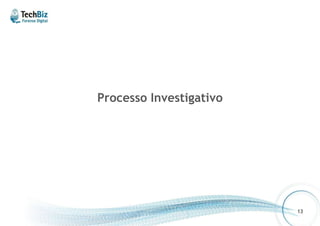 Processo Investigativo 
13 
 