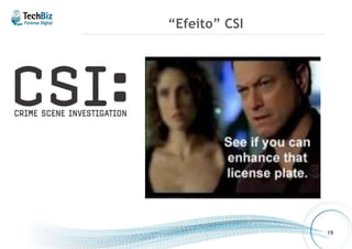 “Efeito” CSI 
19 
 