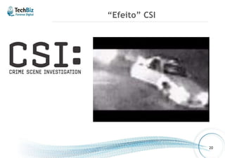 “Efeito” CSI 
20 
 