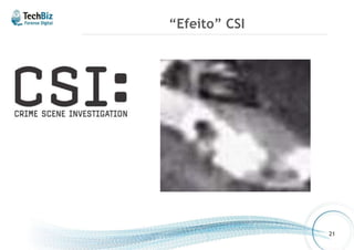 “Efeito” CSI 
21 
 
