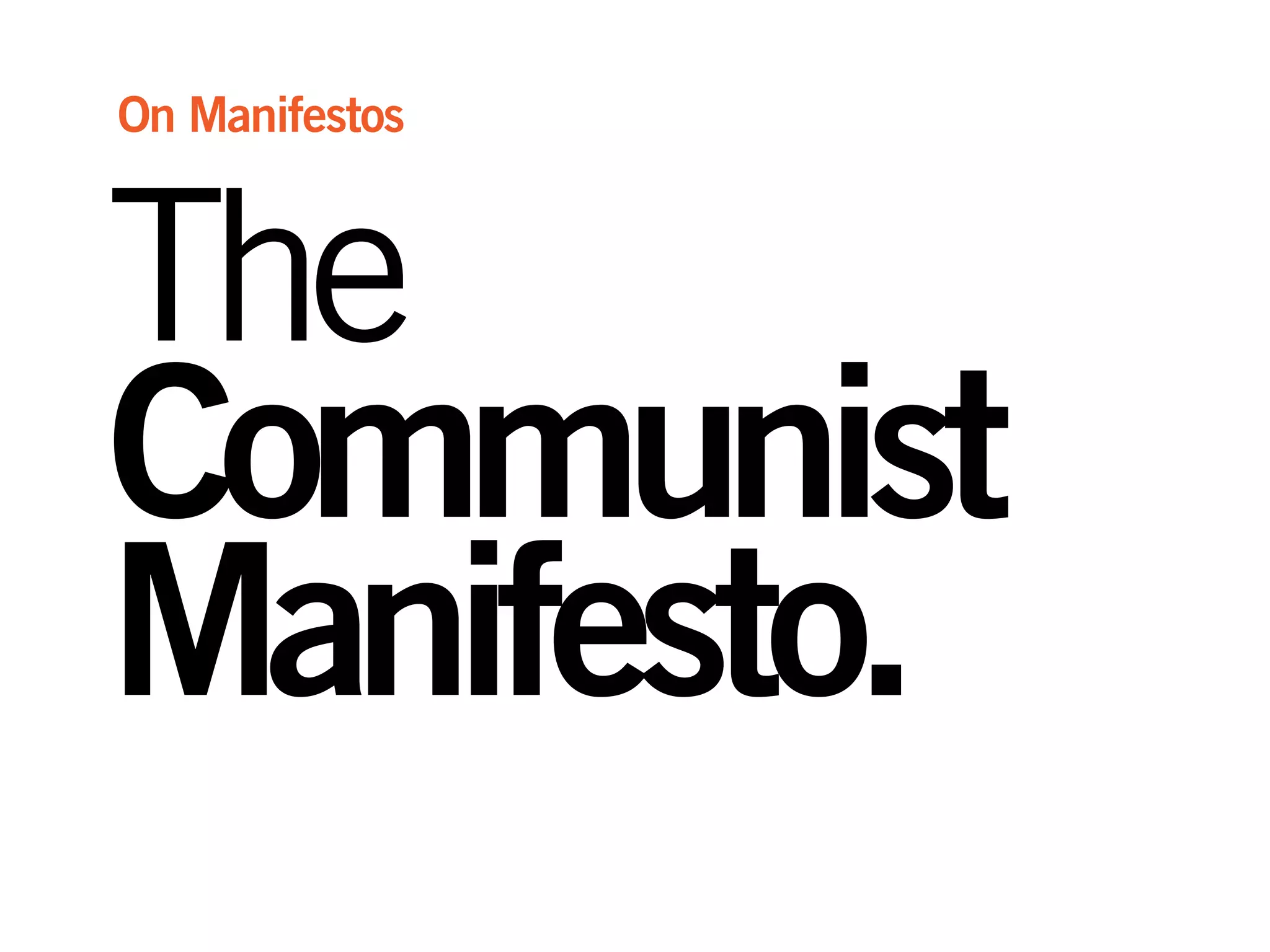 The
Communist
Manifesto.
On Manifestos
 