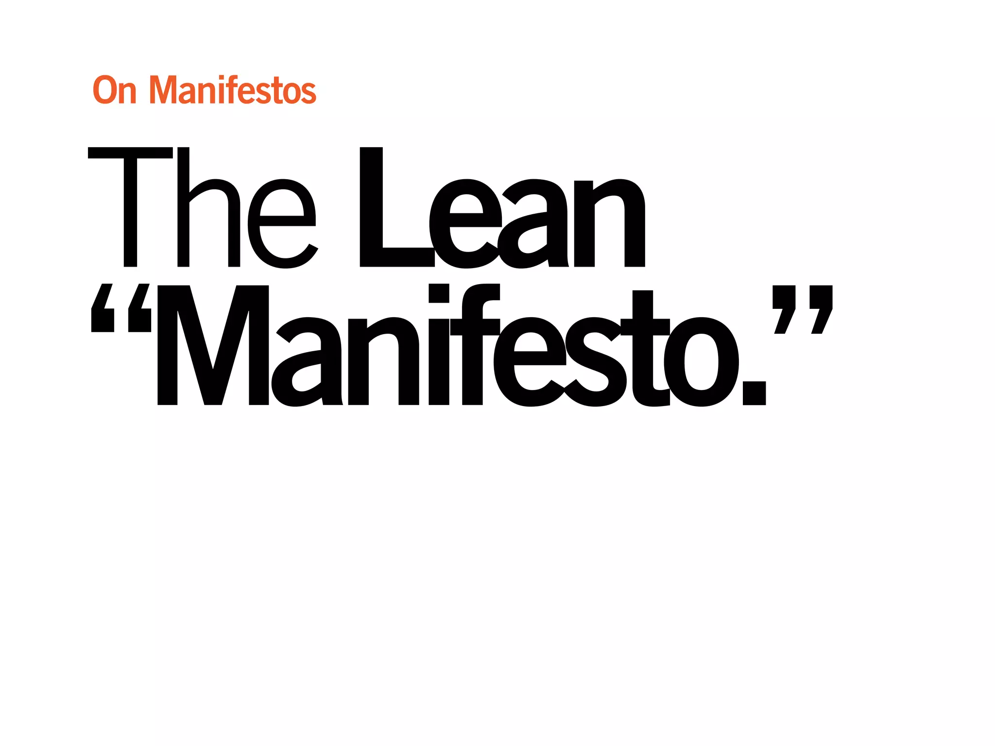 TheLean
“Manifesto.”
On Manifestos
 