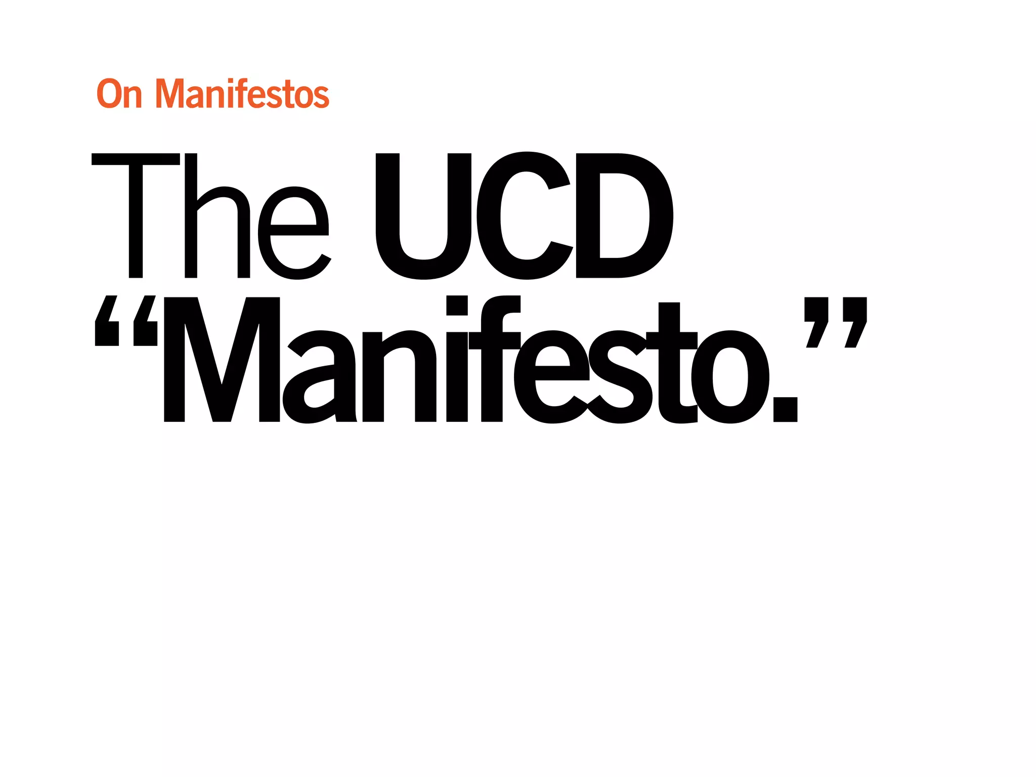 TheUCD
“Manifesto.”
On Manifestos
 