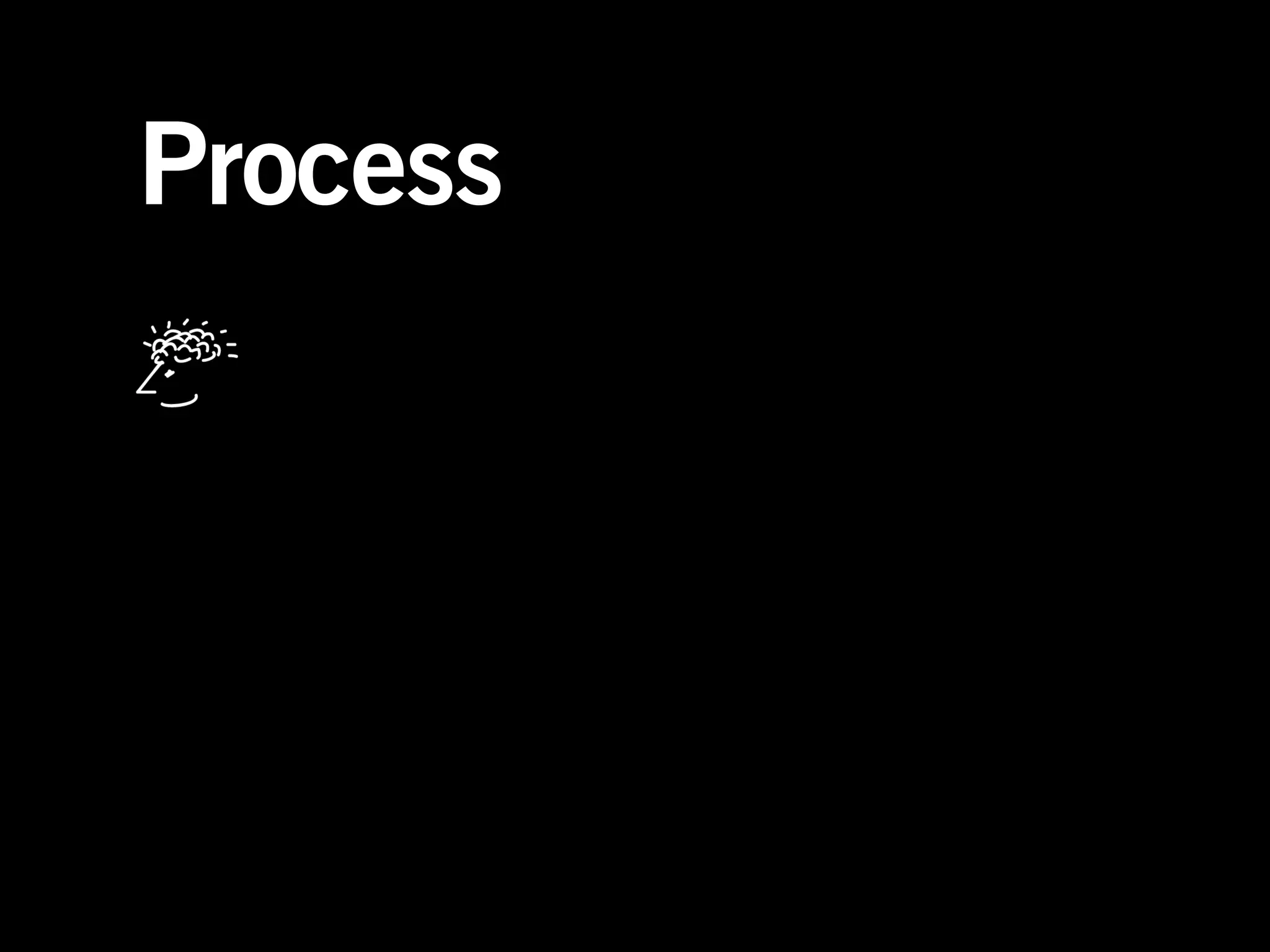 Process
 