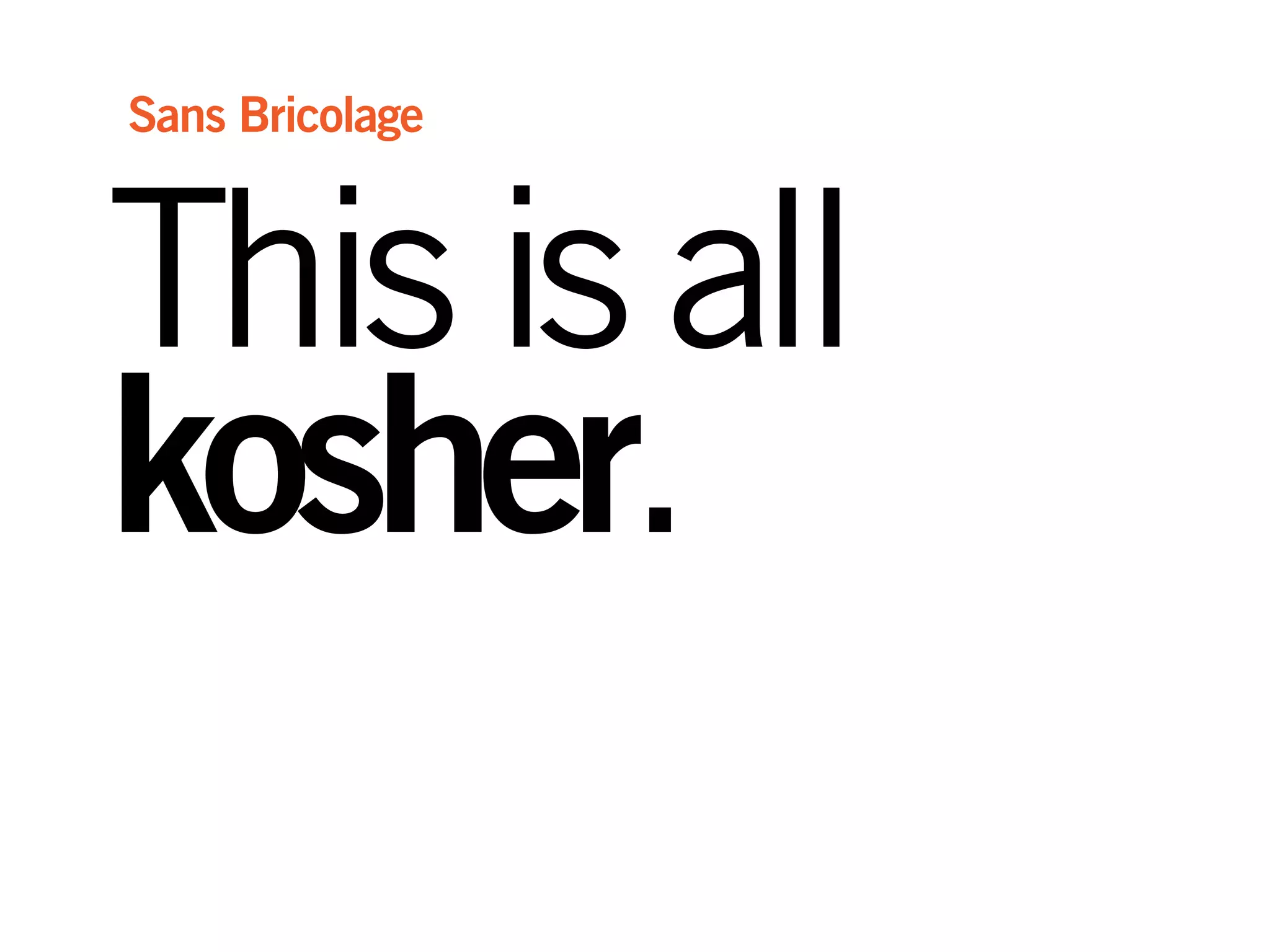 Thisisall
kosher.
Sans Bricolage
 