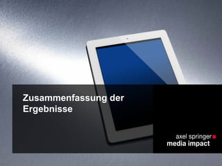 Zusammenfassung der
Ergebnisse
 
